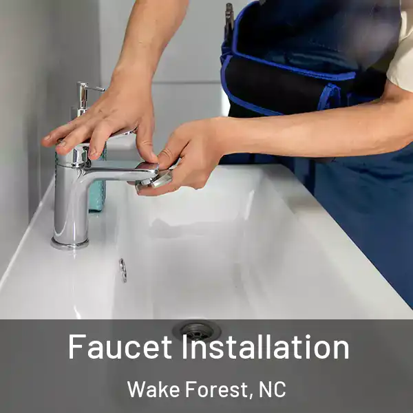  Faucet Installation Wake Forest, NC