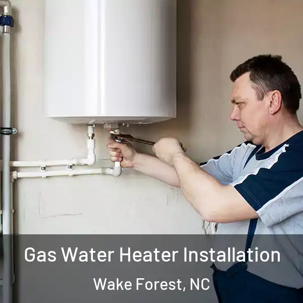  Gas Water Heater Installation Wake Forest, NC