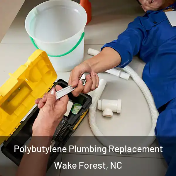 Polybutylene Plumbing Replacement Wake Forest, NC